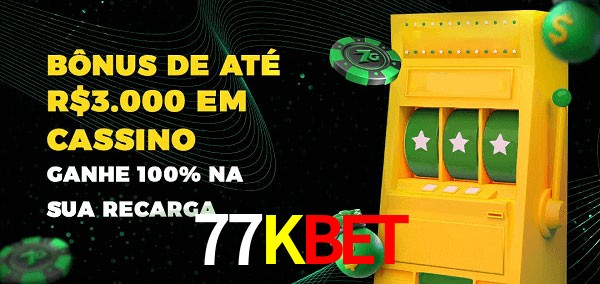 77Kbet melhor bônus de depósito